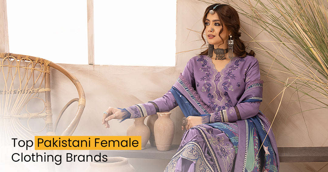 Top 10 Pakistani Female Clothing Brands