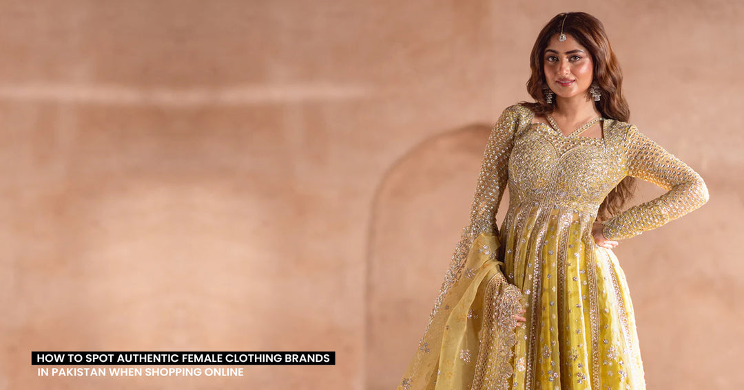 How to Spot Authentic Female Clothing Brands in Pakistan When Shopping Online