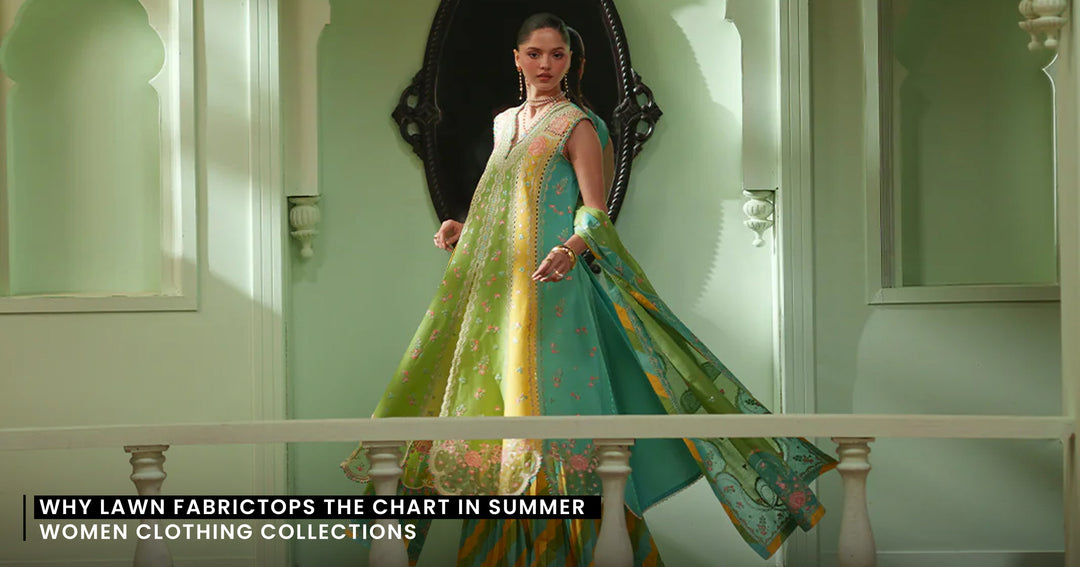 Why Lawn FabricTops the Chart in Summer Women Clothing Collections