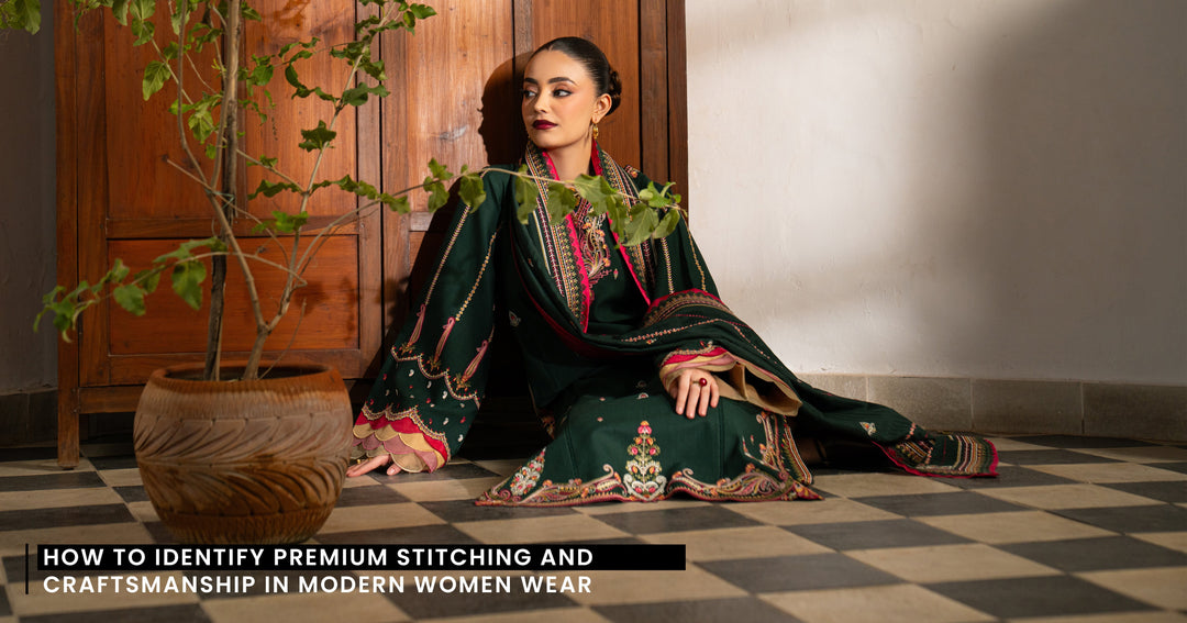 How to Identify Premium Stitching and Craftsmanship in Modern Women Wear