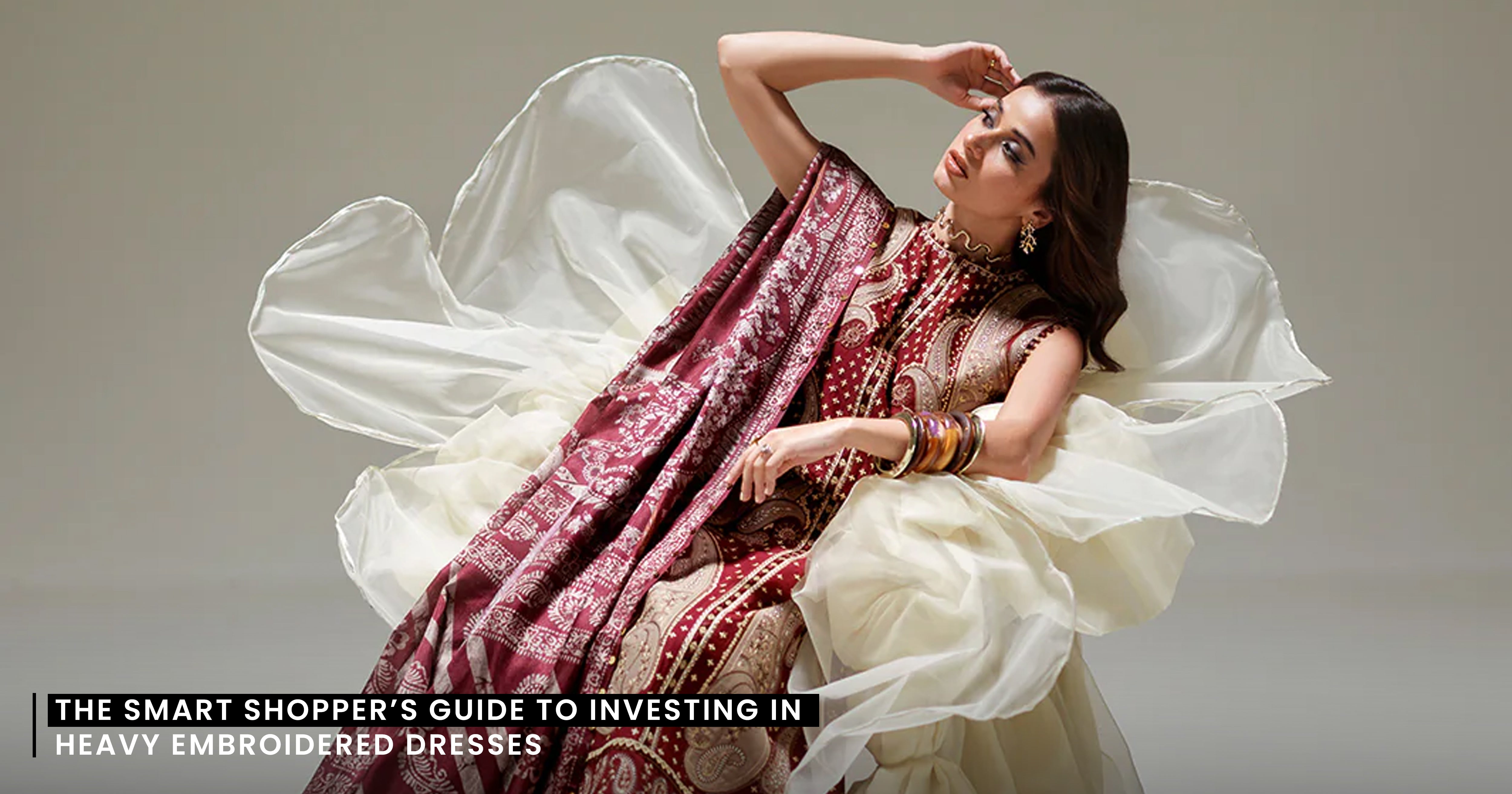 The Smart Shopper’s Guide to Investing in Heavy Embroidered Dresses