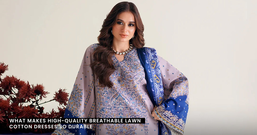 What Makes High-Quality Breathable Lawn Cotton Dresses So Durable