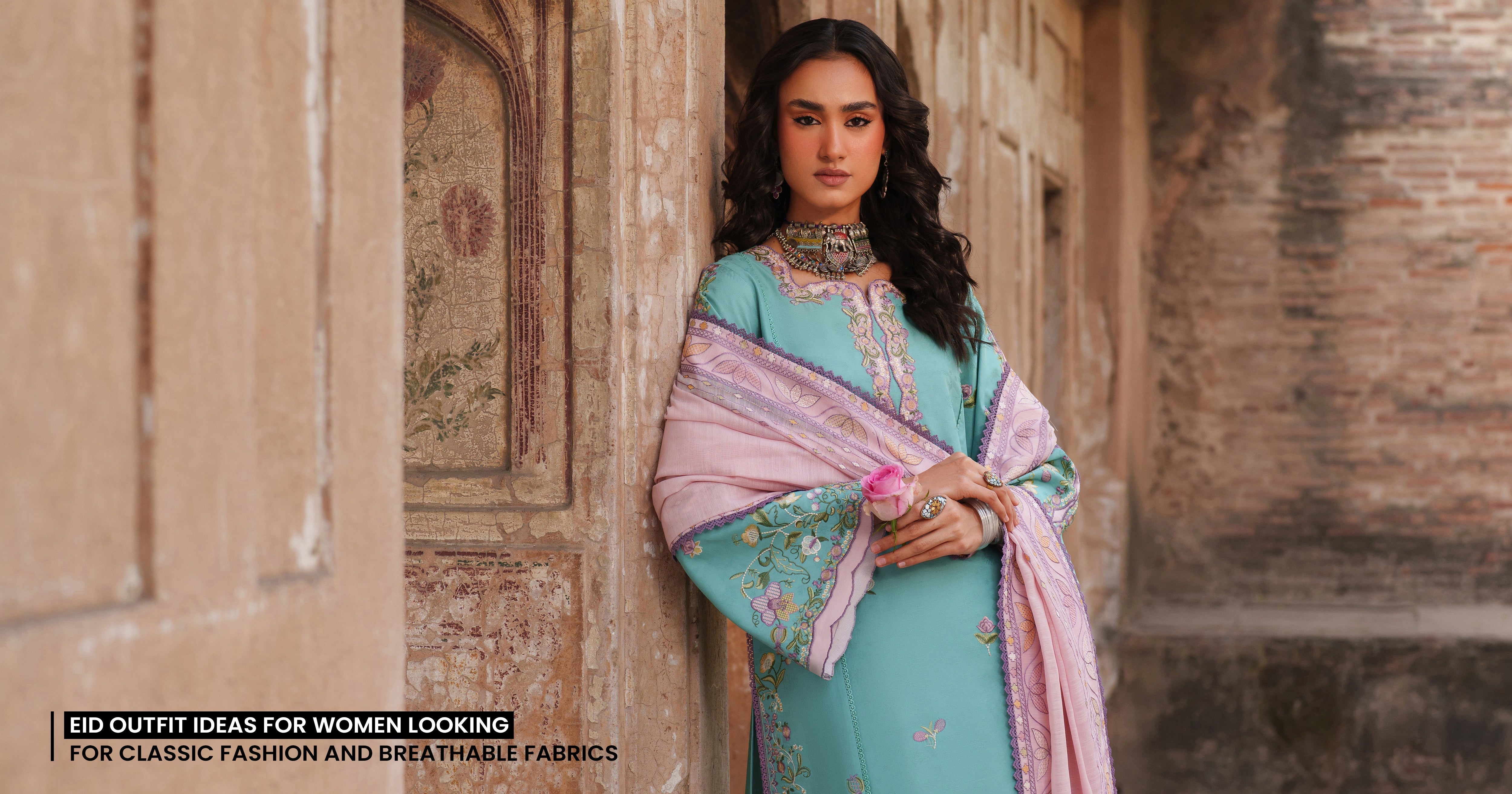 Eid Outfit Ideas for Women Looking for Classic Fashion and Breathable Fabrics