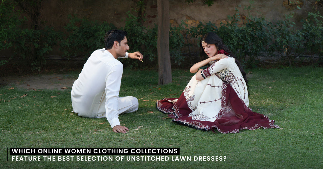 Which Online Women Clothing Collections Feature the Best Selection of Unstitched Lawn Dresses?