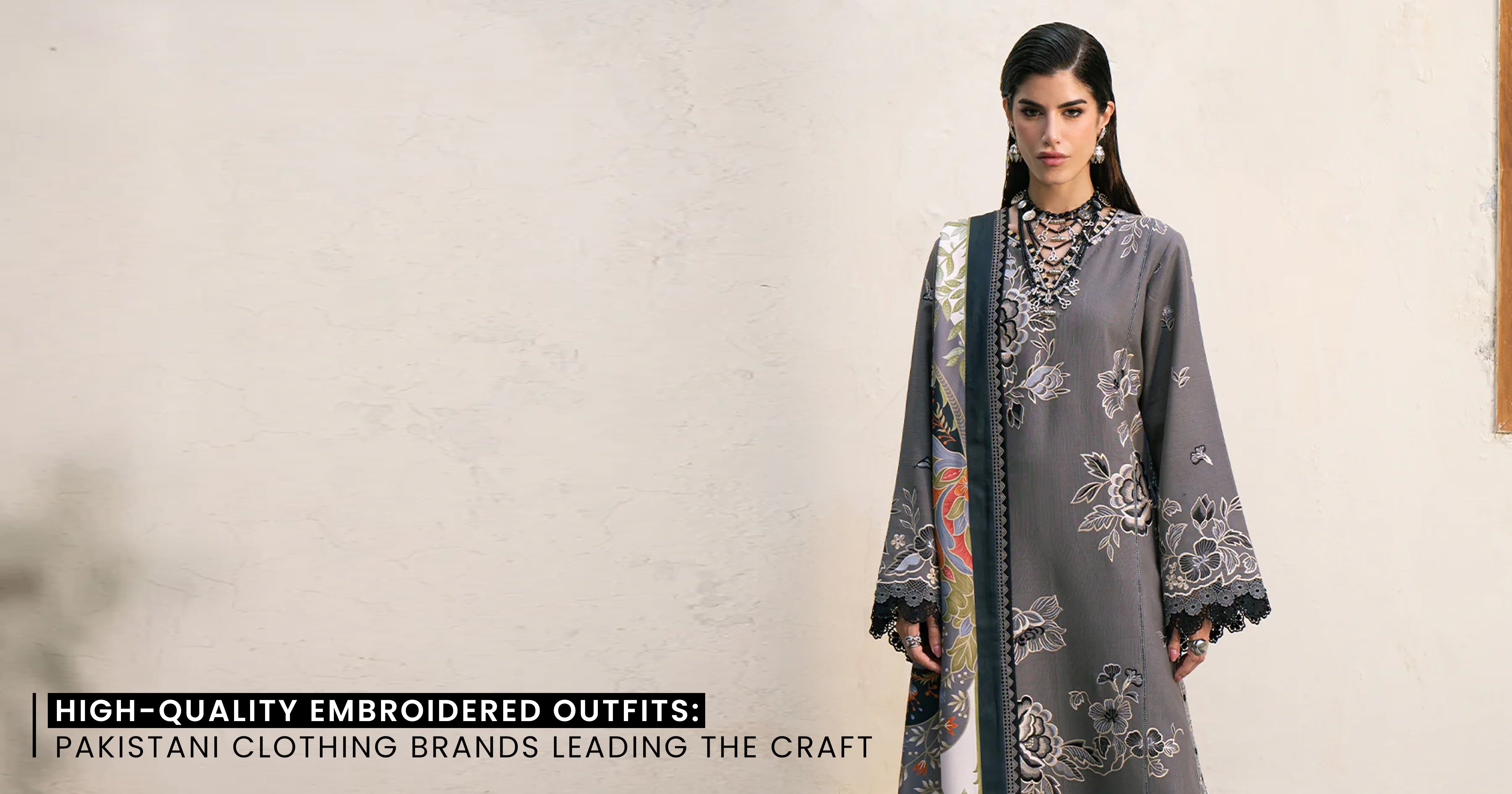 High-Quality Embroidered Outfits: Pakistani Clothing Brands Leading the Craft
