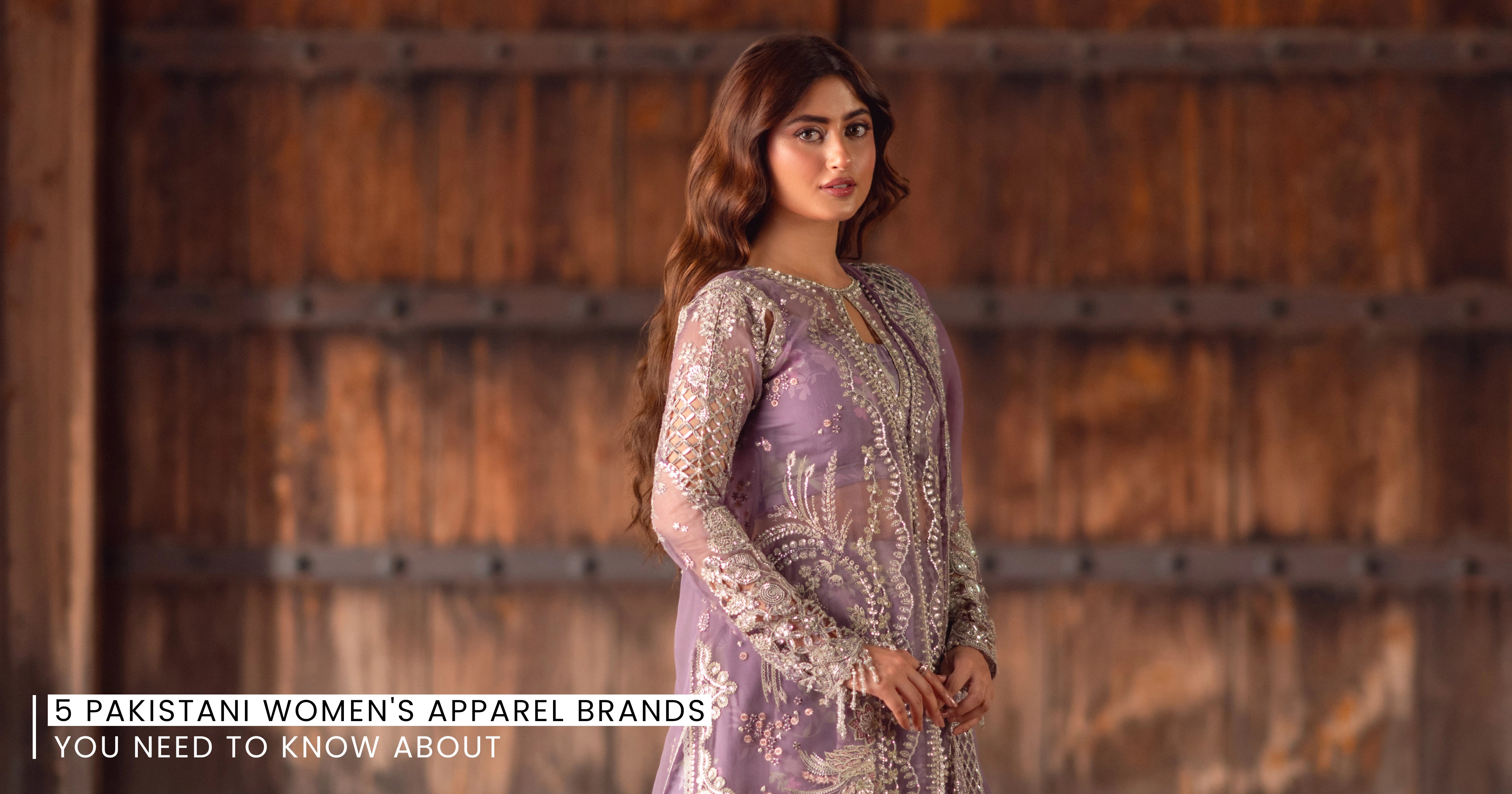 5 Pakistani Women's Apparel Brands You Need to Know About